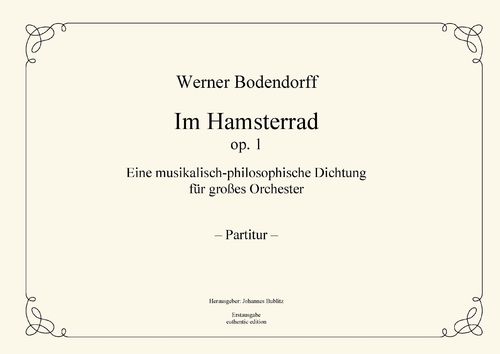 Bodendorff, Werner: „Im Hamsterrad“ op. 1 für großes Orchester